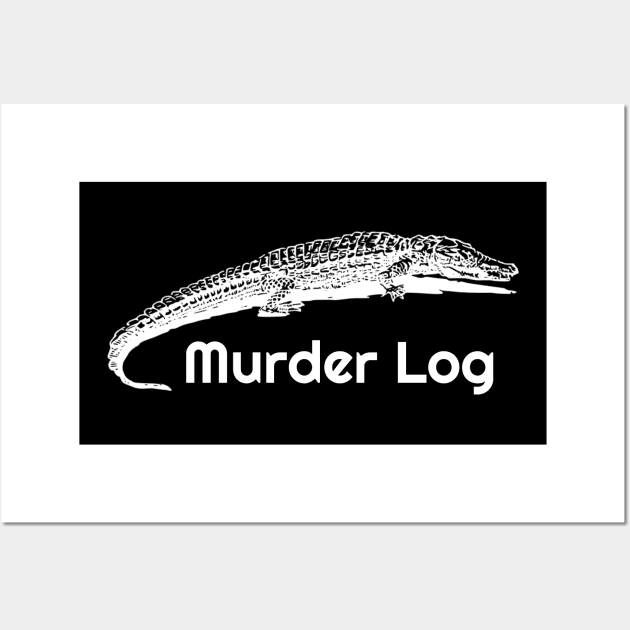 Funny Crocodile Murder Log Science Animal Name Biologist Wall Art by twizzler3b